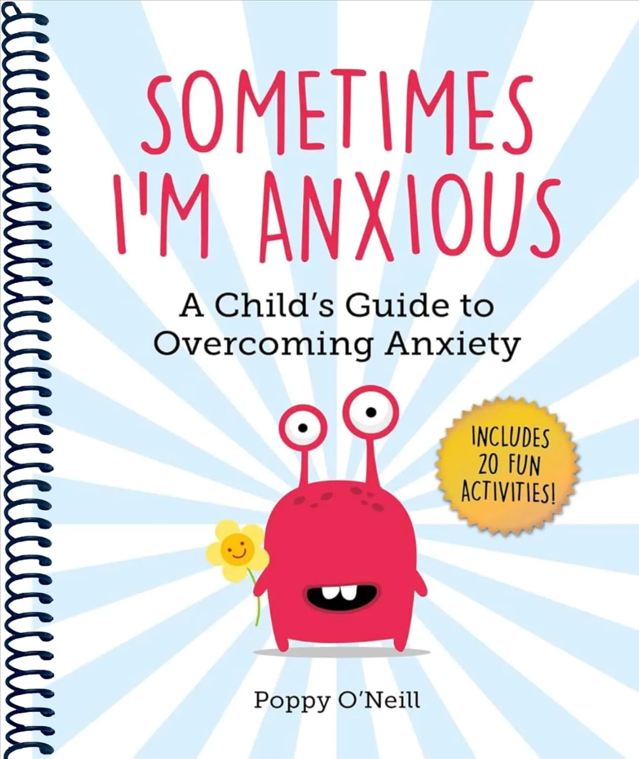Sometimes I'm Anxious: A Child's Guide to Overcoming Anxiety (Child's Guide to Social and Emotional Le) Spiral-bound  November 5, 2019
